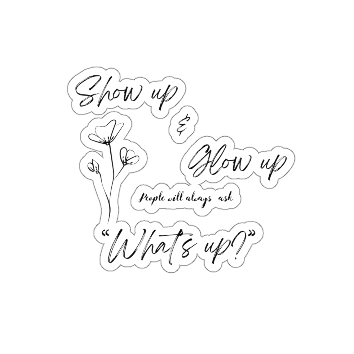 "Show Up & Glow Up" Kiss-Cut Stickers
