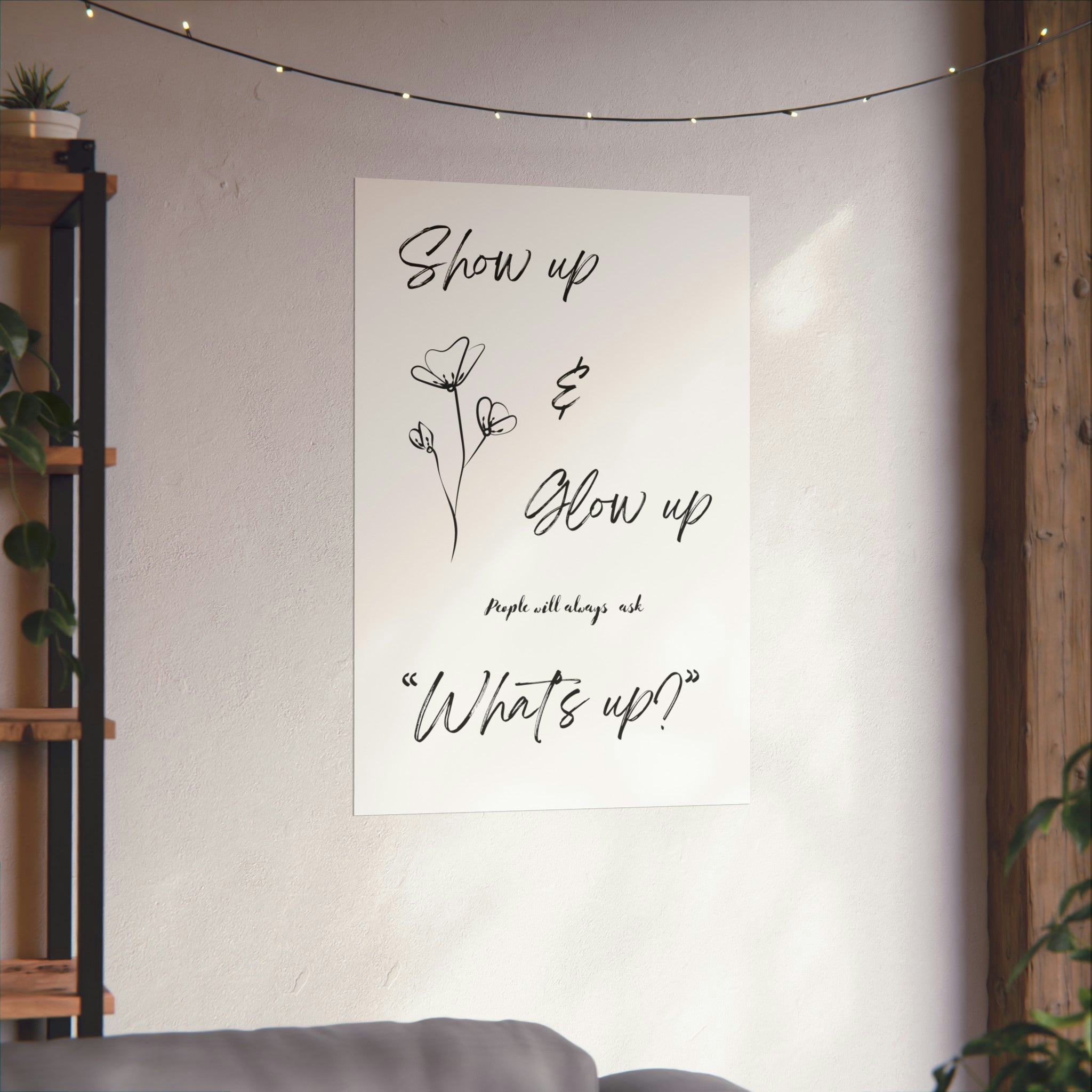 "Show Up & Glow Up" Matte Vertical Posters
