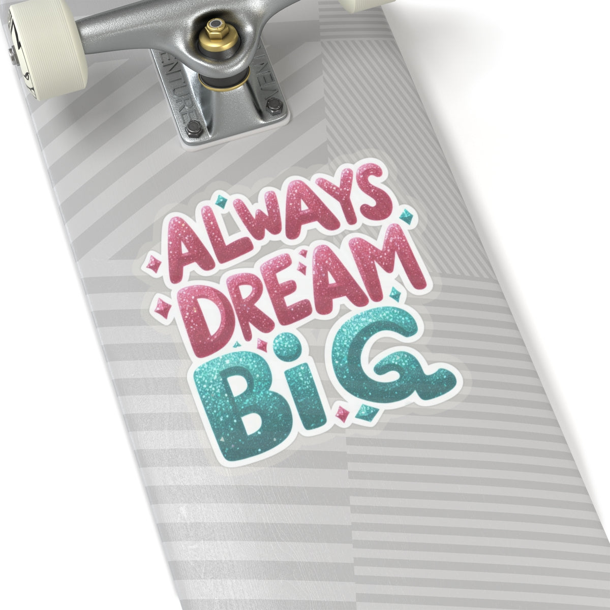 Copy of "Always Dream Big" Kiss-Cut Stickers