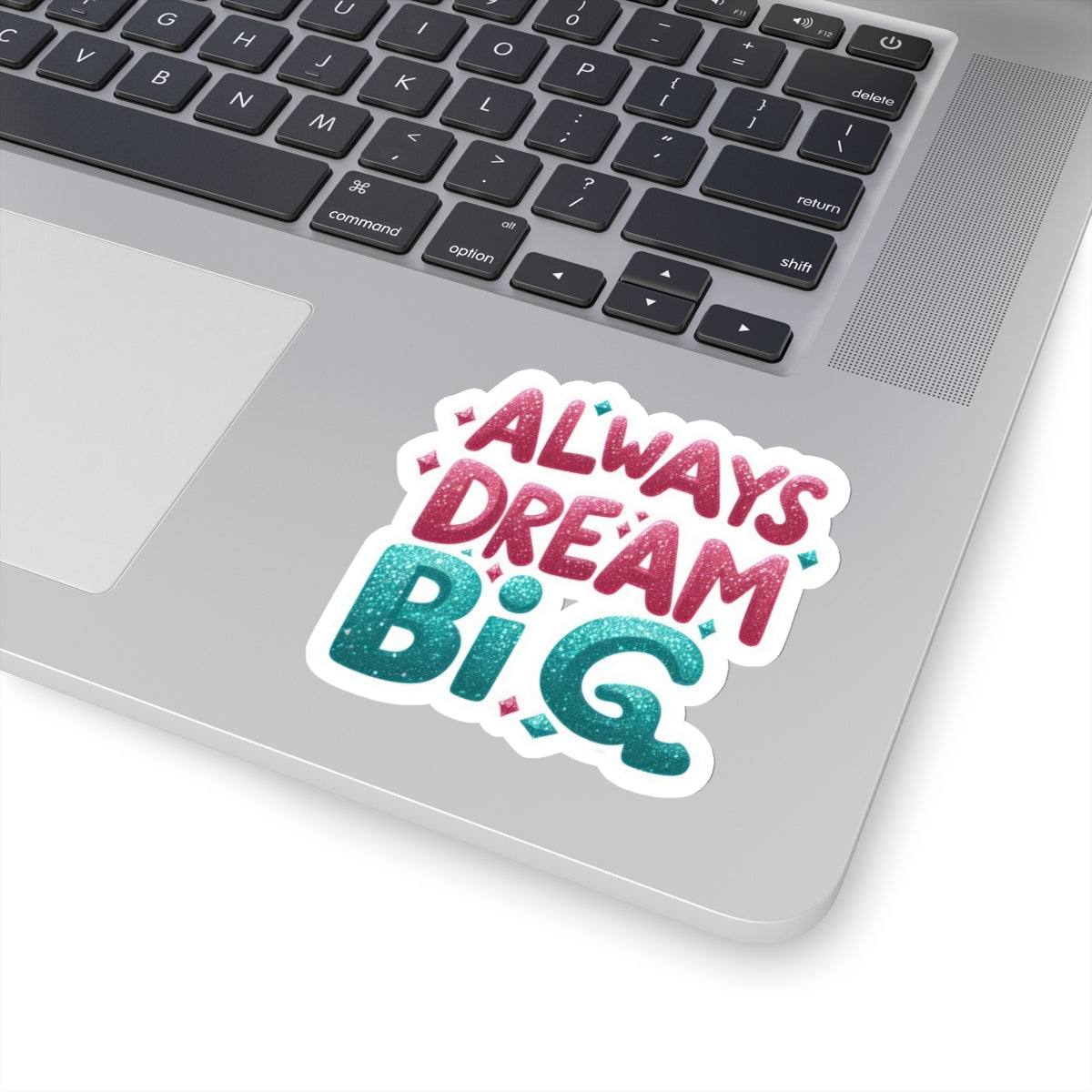 Copy of "Always Dream Big" Kiss-Cut Stickers
