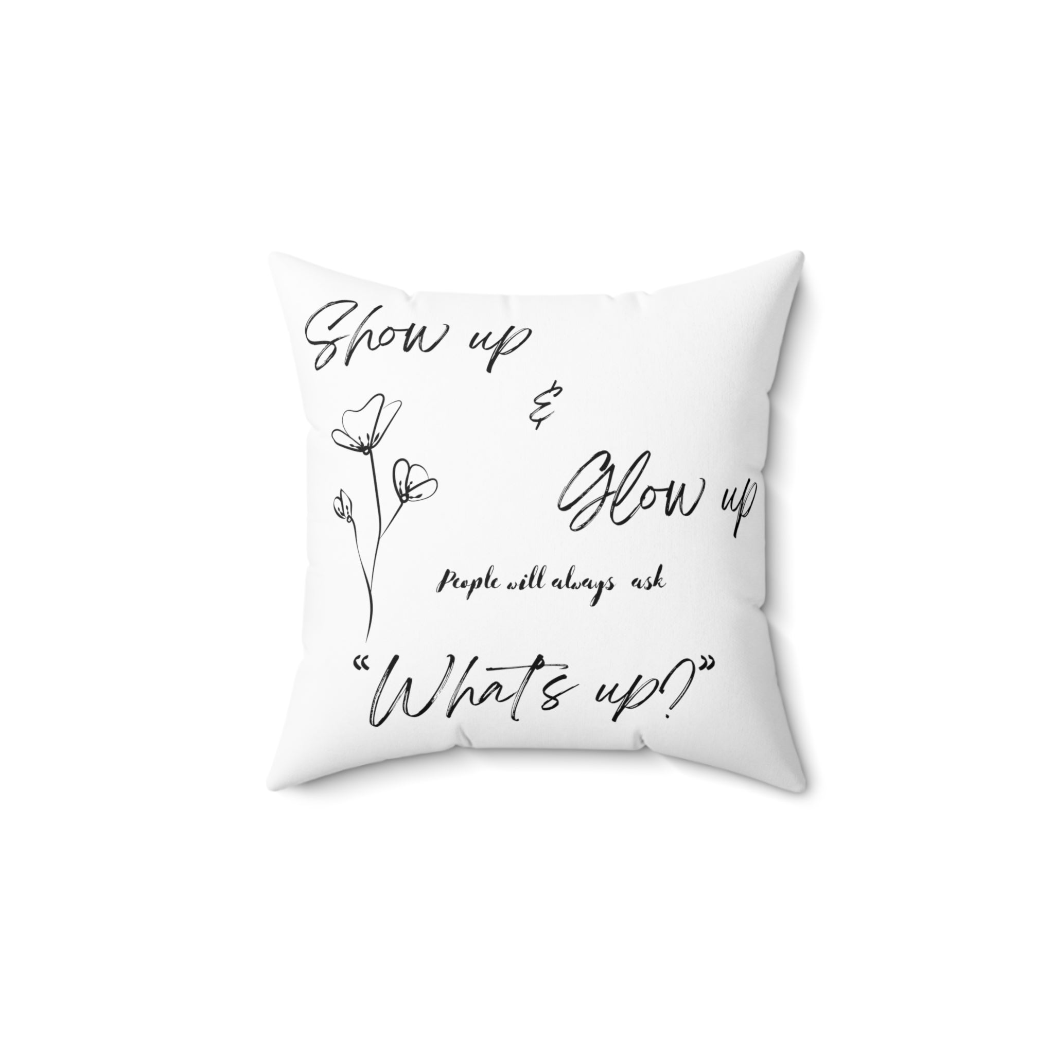 Show Up & Glow Up" Spun Polyester Square Pillow