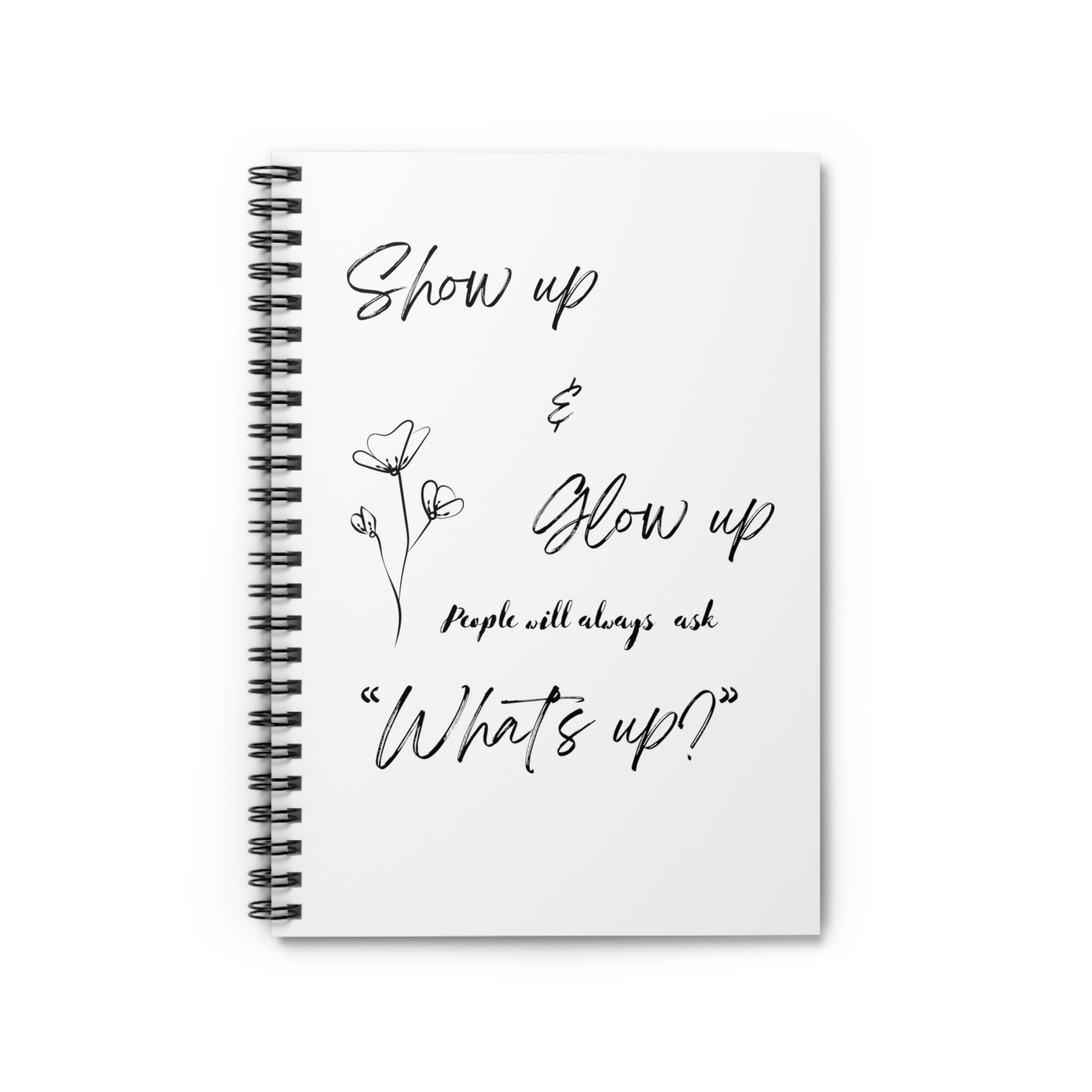 "Show Up & Glow Up" Spiral Notebook - Ruled Line