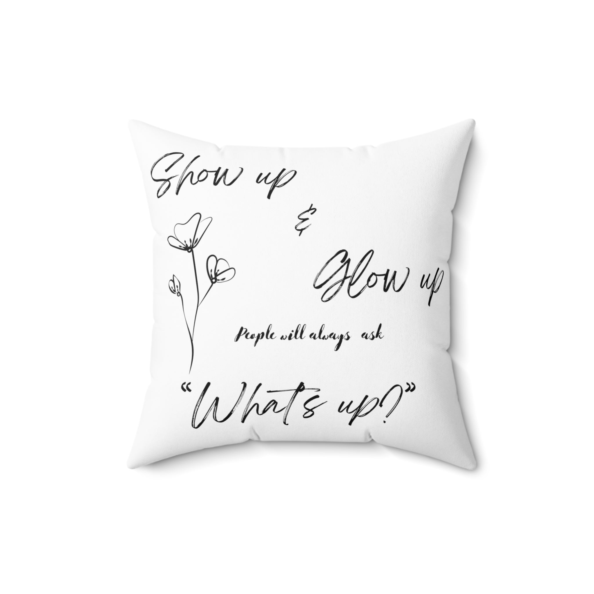 Show Up & Glow Up" Spun Polyester Square Pillow