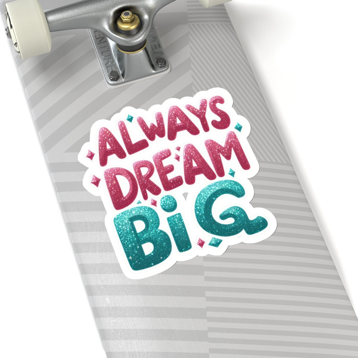 Copy of "Always Dream Big" Kiss-Cut Stickers