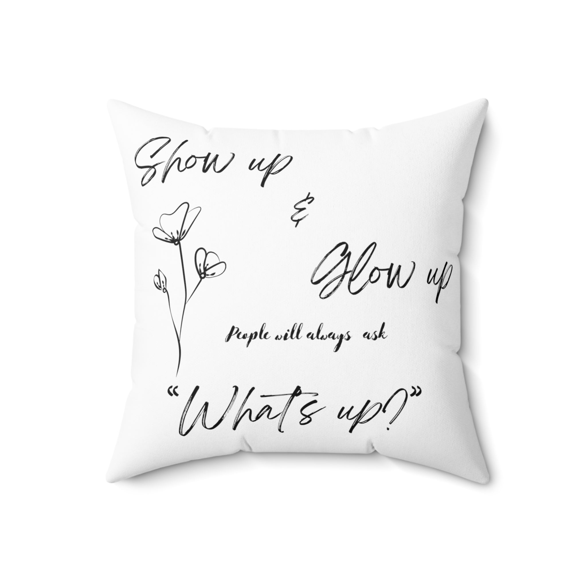 Show Up & Glow Up" Spun Polyester Square Pillow