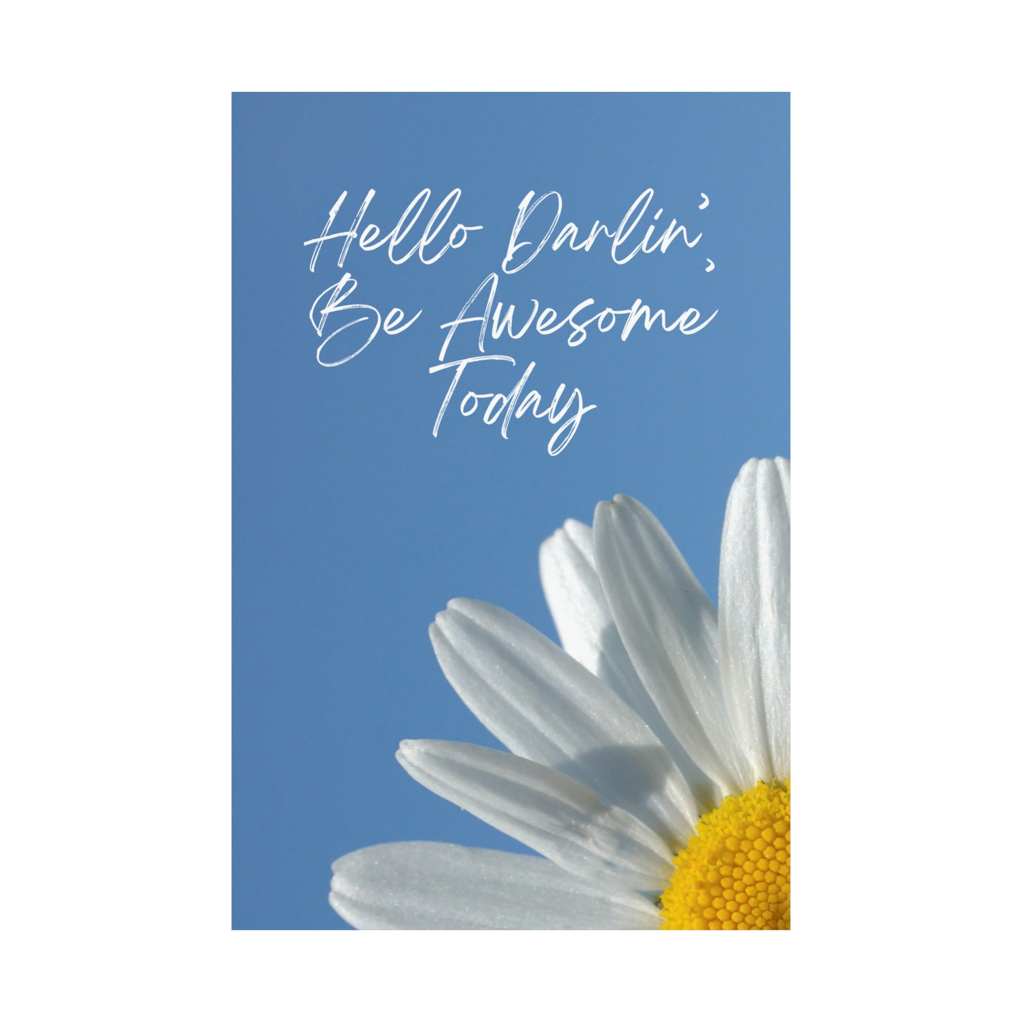 "Hello Darlin' Daisy" Matte Vertical Posters
