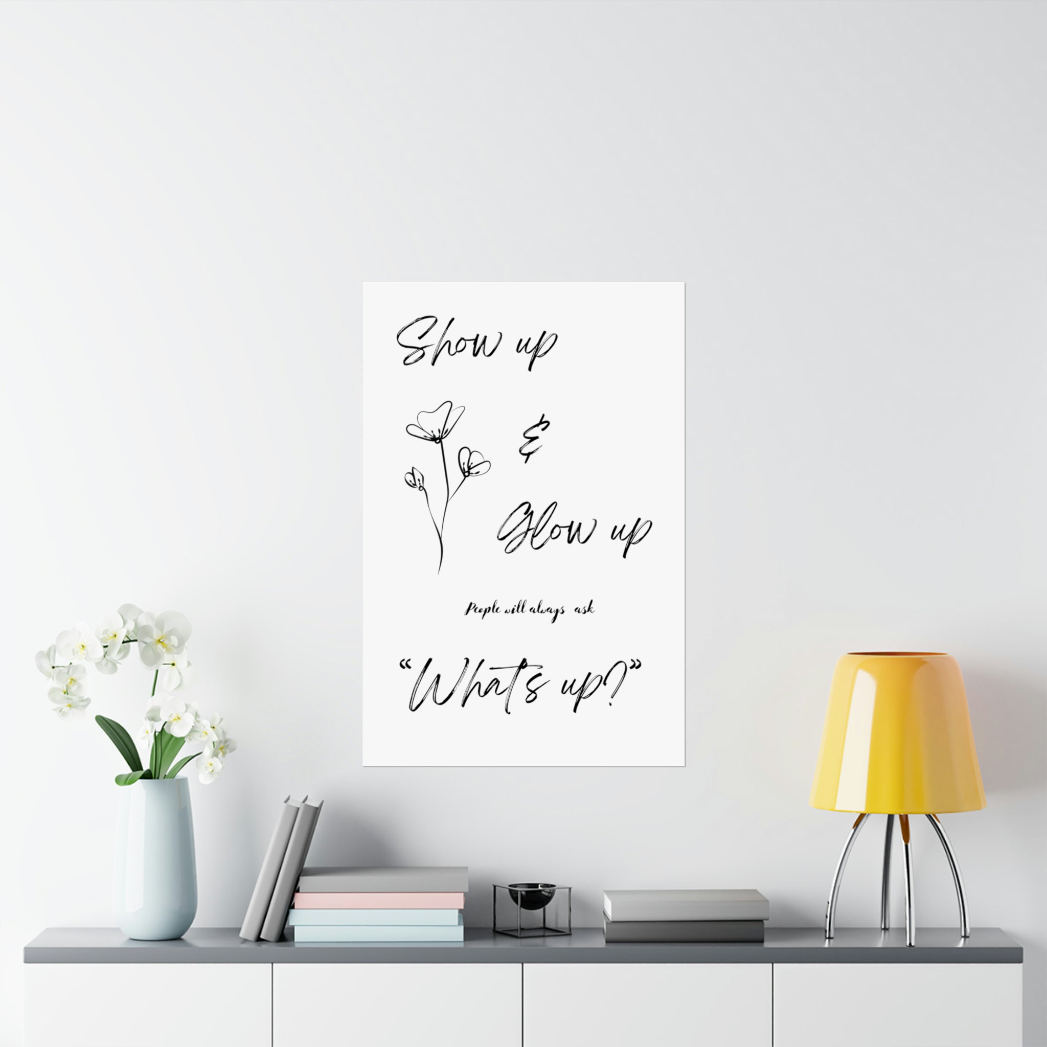"Show Up & Glow Up" Matte Vertical Posters