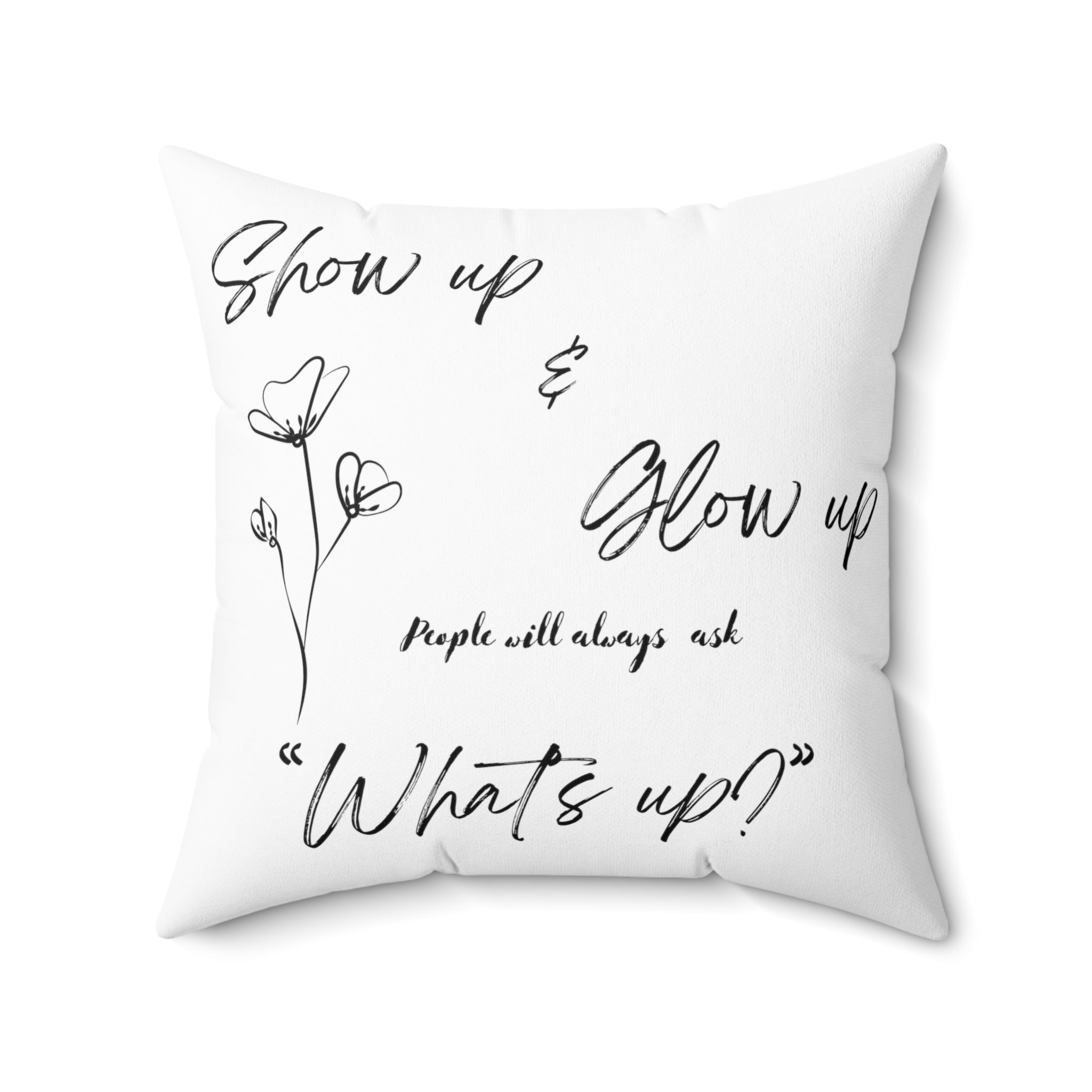 Show Up & Glow Up" Spun Polyester Square Pillow